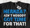 Unisex Funny Hernia T-Shirt Herniorrhaphy & Inguinal Hernia Surgery Recovery Tee