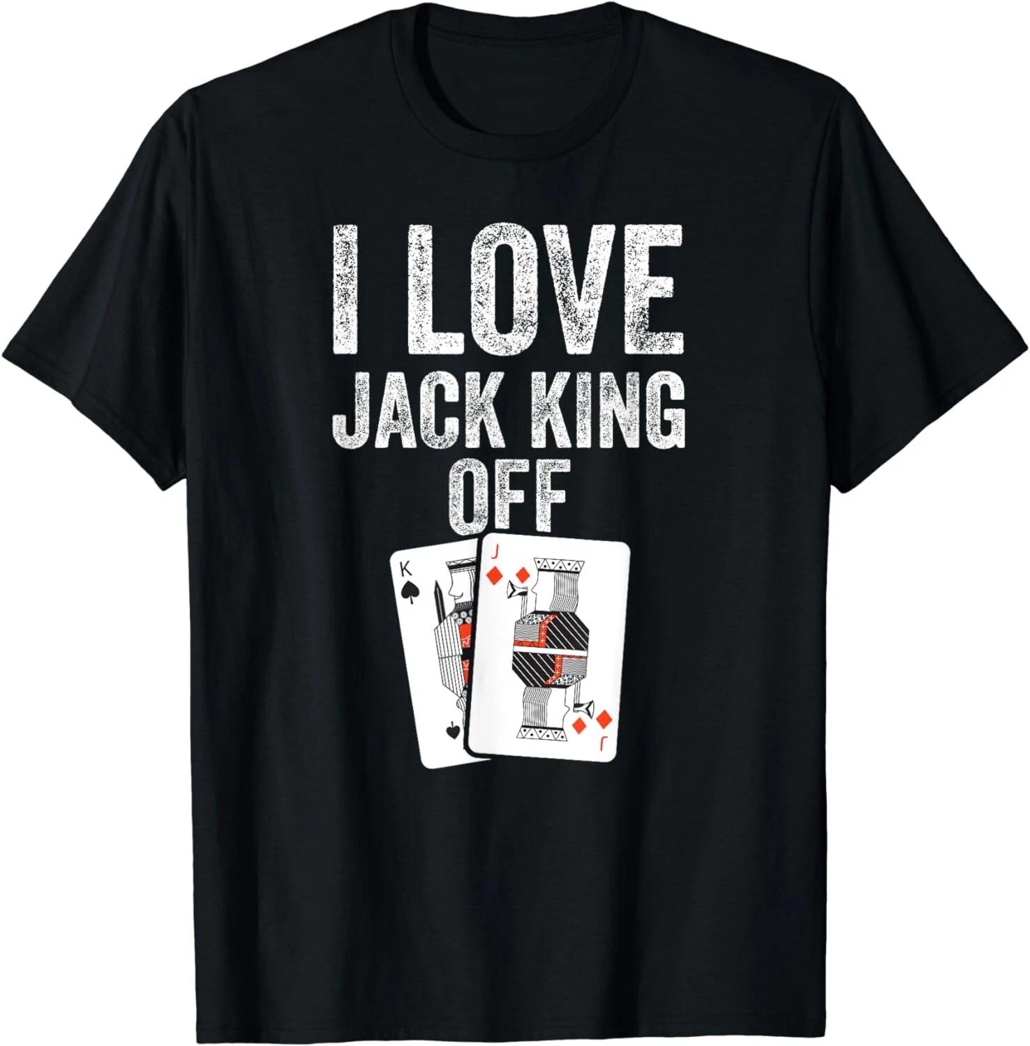 

Funny Poker Player Quote Jack King Off Unisex T-Shirt XL