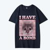 Have A Bomb Funny Cat Dank Meme T Shirt men women Oversized 100% Cotton Hot sale short sleeve Summer print Unisex plus size tops
