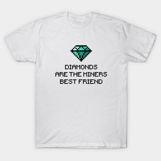 

T Shirt Women Diamonds Are The Miners Best Friend V1 Harajuku Print Kawaii Tshirt Summer Short Sleeve Female T-Shirt Top Tee