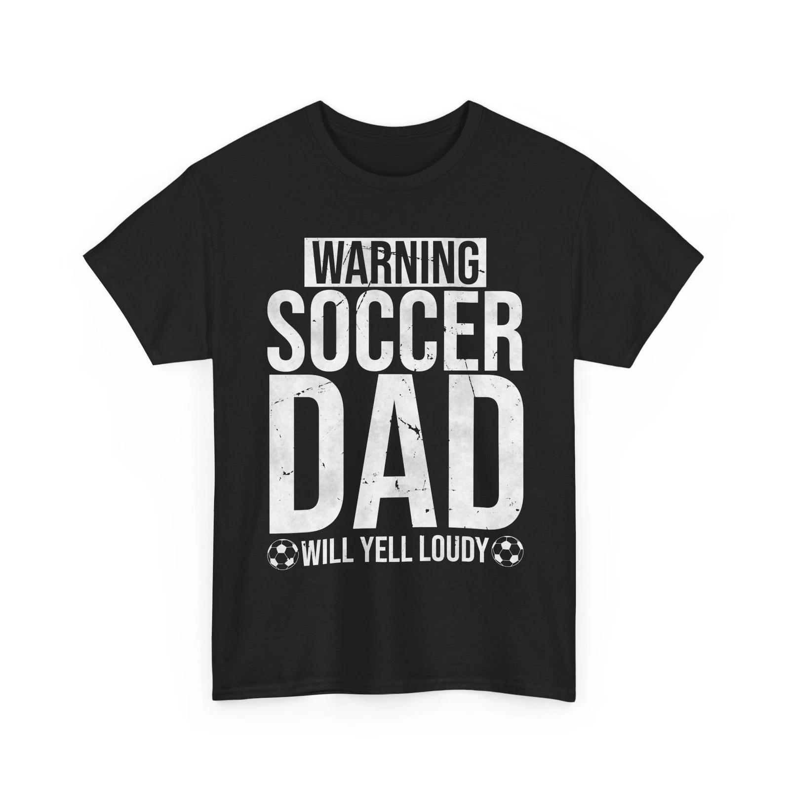 Soccer Dad Shirt, Warning Soccer Dad Will Yell Loudly Soccer Sports Lovers Shirt 2XL