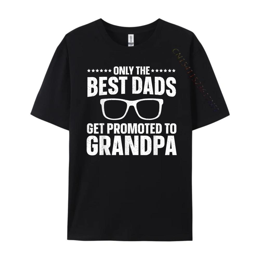 Only The Best Dads Get Promoted To Grandpa For Men Grandpa Free Shippping Items Lowest Prices Mens Shirt Large Size Design