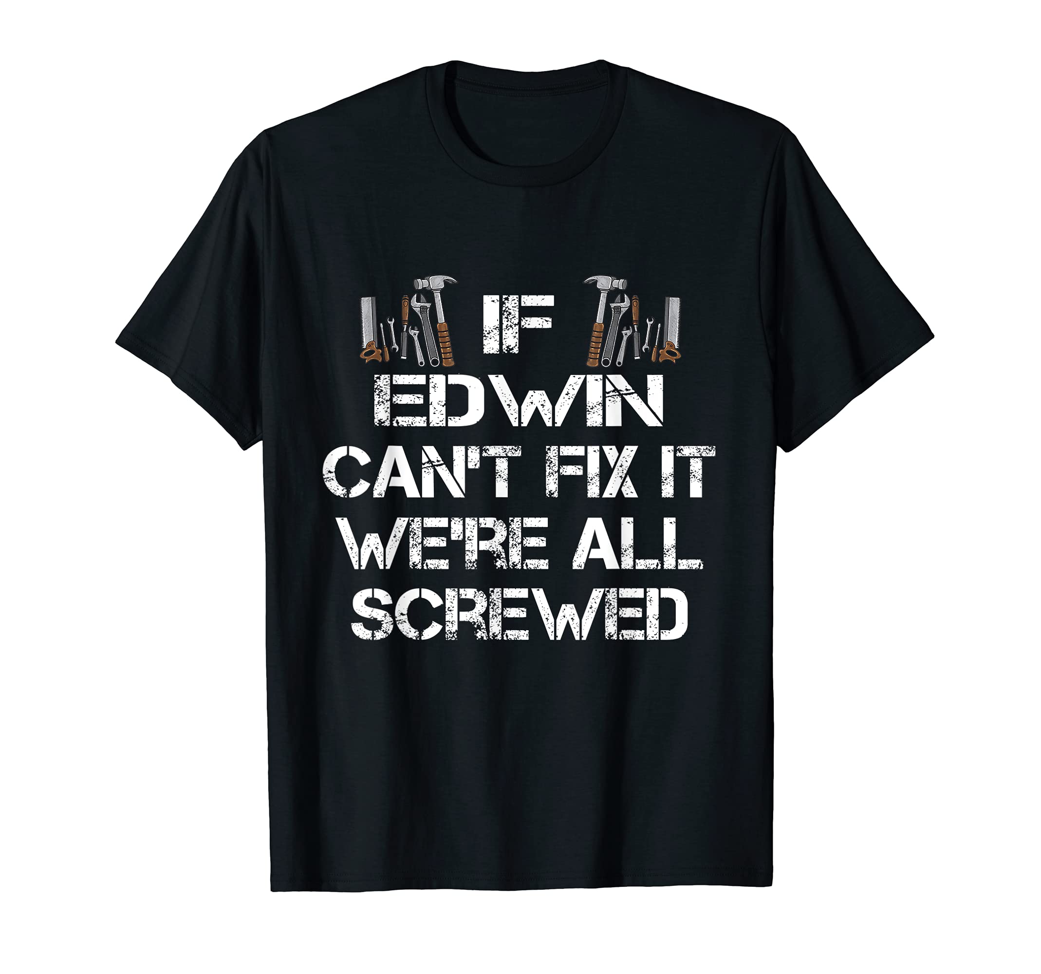 

Funny Handyman Quote Edwin Gifts Customizable Men s T-Shirt чорний