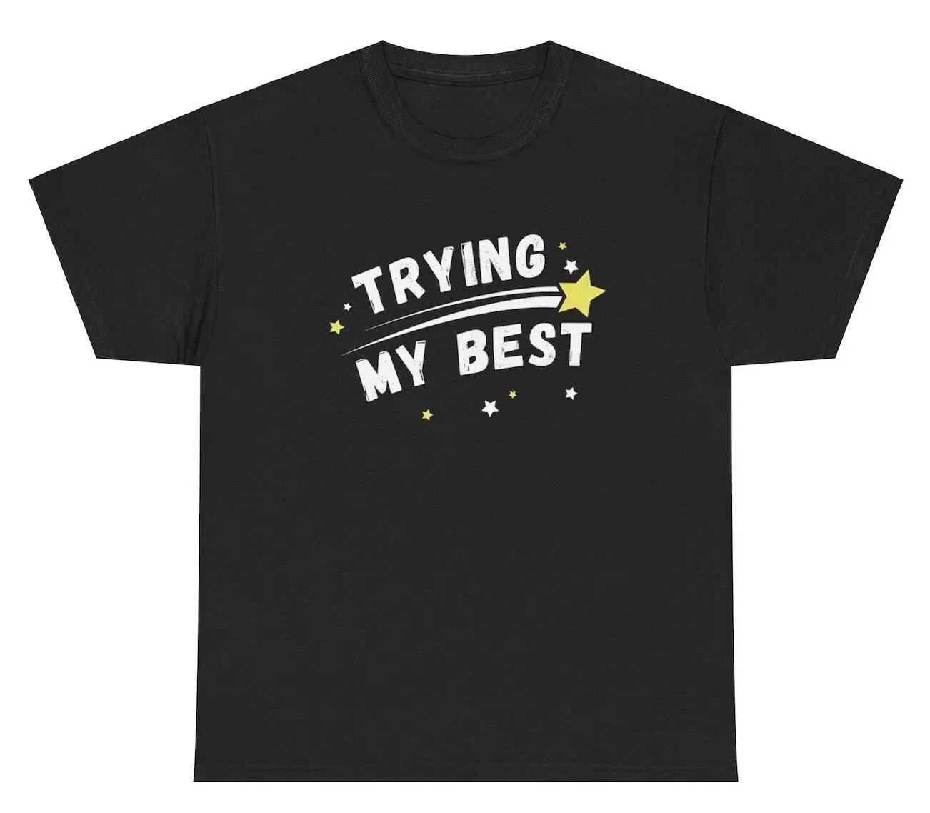 Trying My Best T-Shirt – Funny Motivational Shooting Star Y2K Gen Z Humor Tee S