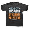 No Soy Borde Soy De Simpatía T Shirt Funny Spanish Introverts Gift Geek Y2k Tops Summer EU Size Cotton Soft Unisex Tshirts
