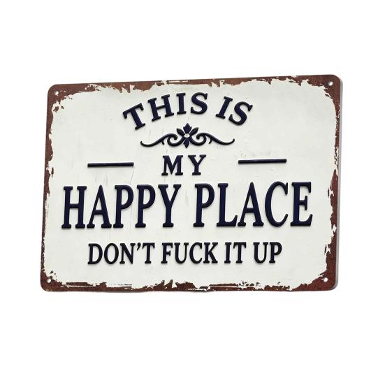 

Funny Metal Decorative Sign This Is My Happy Place Don t F**k It Up Metal Sign Vintage Wall Art Sign for Man Cave Bedroom Garage Decor A