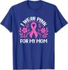 I Wear Pink For My Mom Floral Breast Cancer Unisex T-Shirt