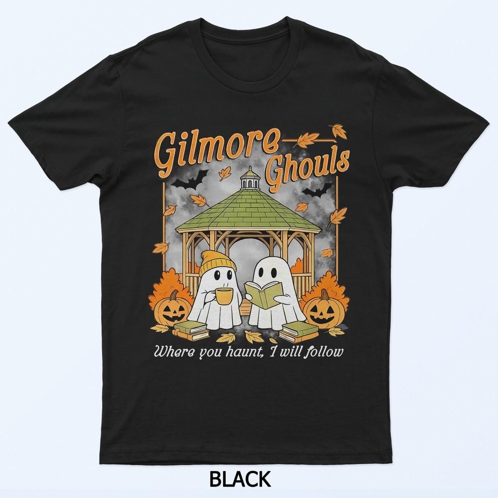 Gilmore Ghouls Where You Haunt I Will Follow Halloween Ghost T-Shirt