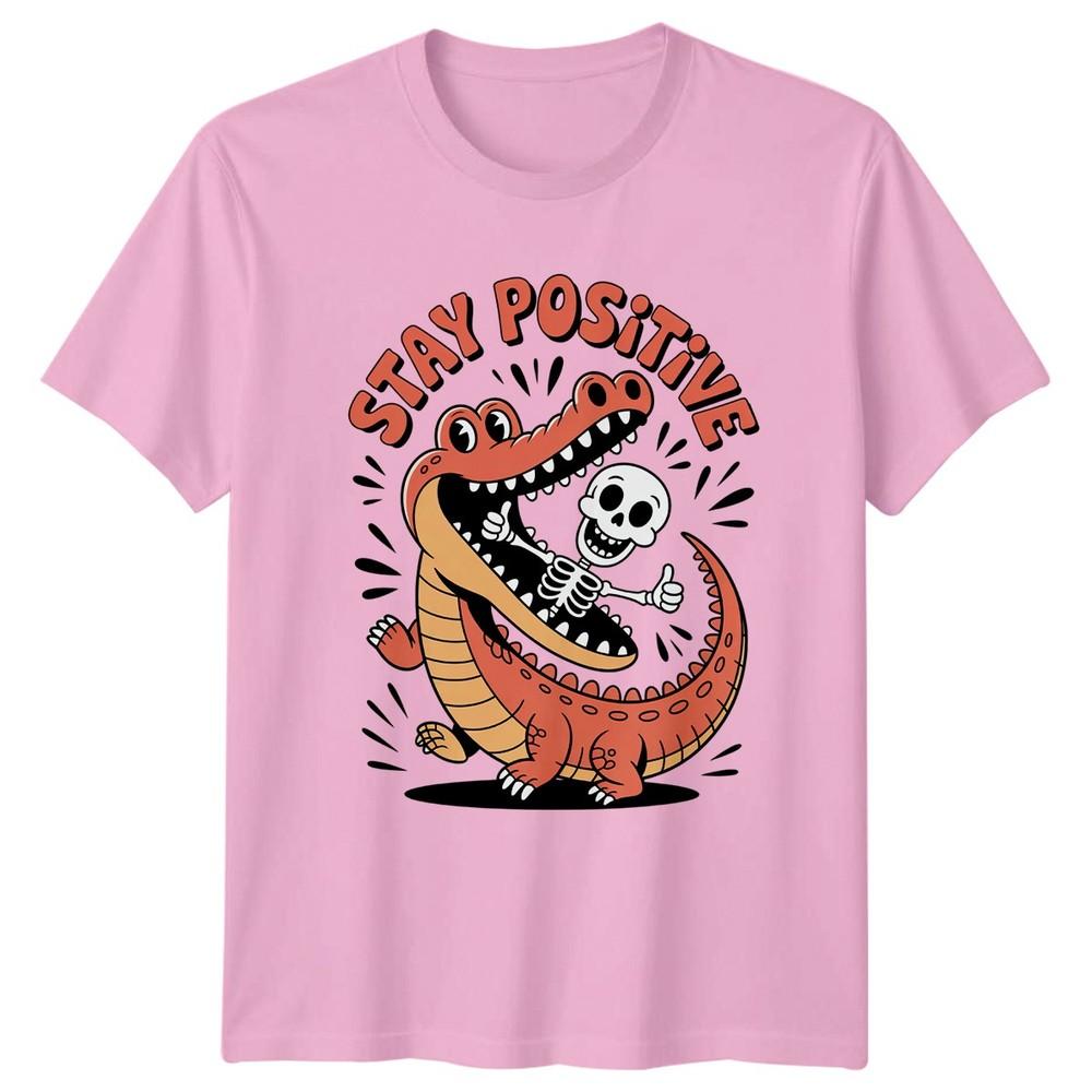 Stay Positive TShirt Funny Skeletons Dark Humor Birthday Gift For Him And Her