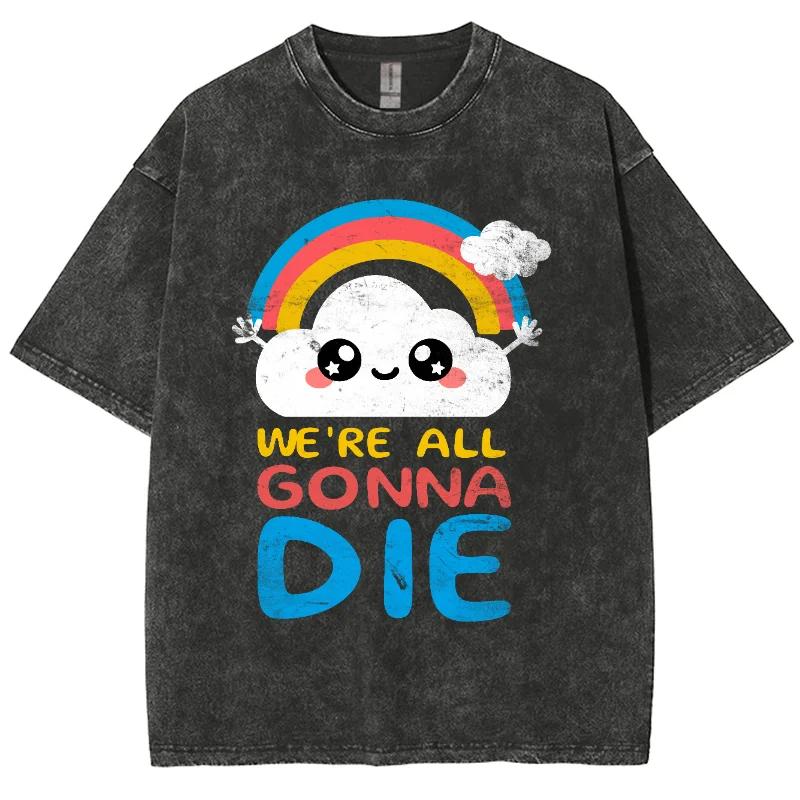 Fashion We Are All Die Y2K Men Women Unisex Harajuku Washed T-Shirt Streetwear Retro Cotton T Shirts Tees