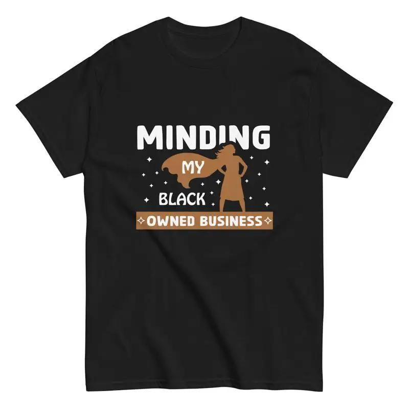 Entrepreneur Business Girl Minding My Black Owned T Shirt