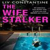 The Wife Stalker by Liv Constantine Paperback Book 9780008363833
