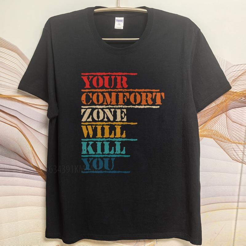 New Cotton Tshirt Cotton Summer Unisex Tshirt Your Comfort Zone Will Kill You Short Sleeve Workout Oneck Tees Male Teeshirt