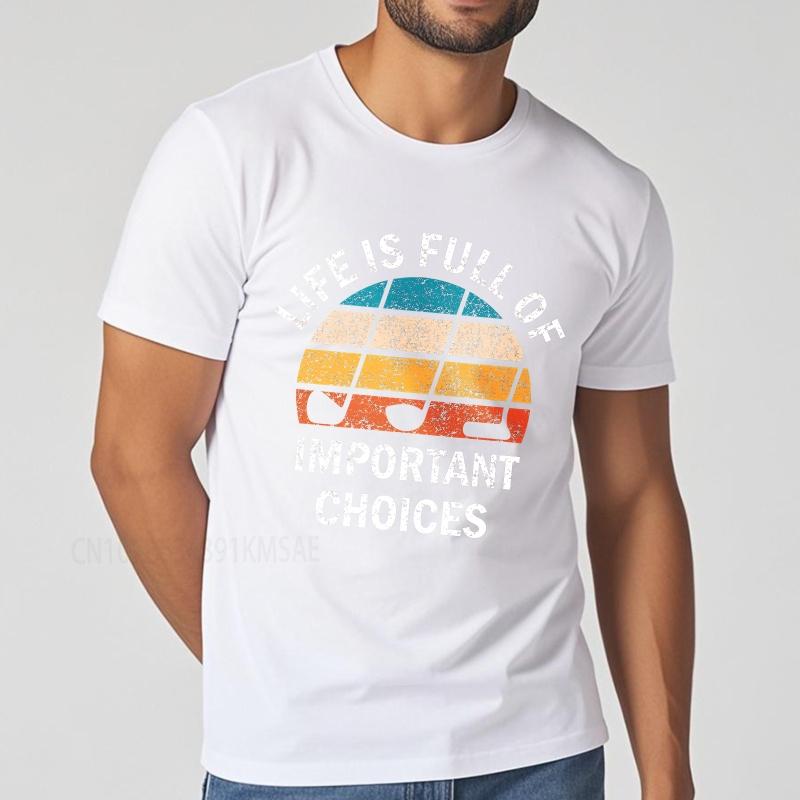 Big size summer Boys tshirt Life Is Full Of Important Choices Short Sleeve Adult ONeck Teeshirt summer cotton men tshirt