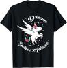 Dream Believe Achieve - Funny Unicorn Novelty Gift T-Shirt