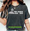 Pray For Pope Francis Shirt Rip Pope Francis T Shirt In Loving Memory Tee Rip Pope Shirt Catholic Commemorative Top