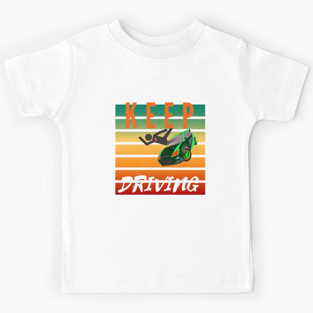 Keep Driving Kids T-Shirt 100