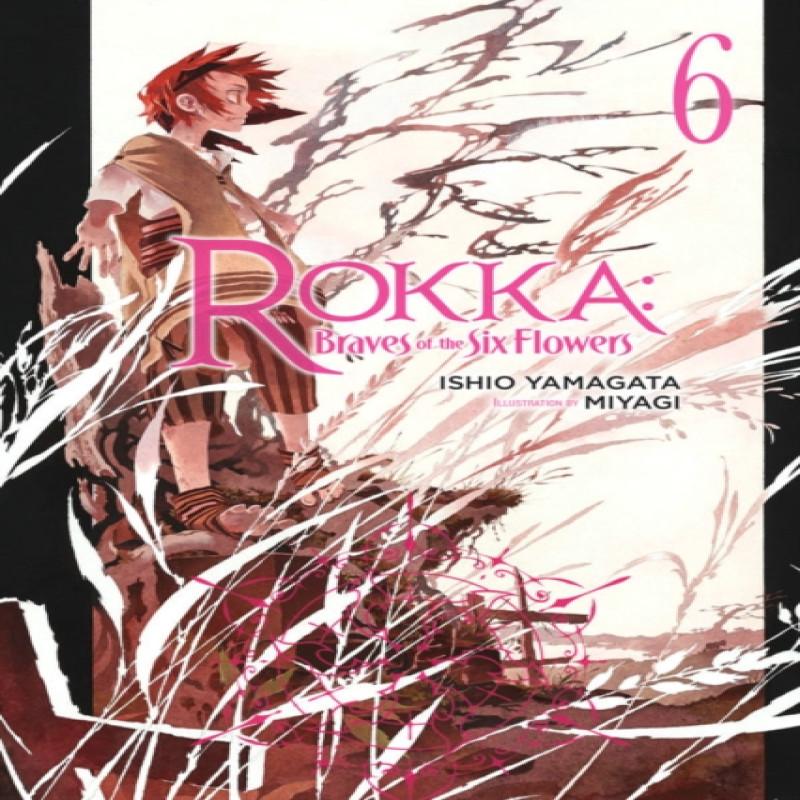 Rokka Braves of the Six Flowers Vol. 6 Novel by Ishio Yamagata... 9780316556248