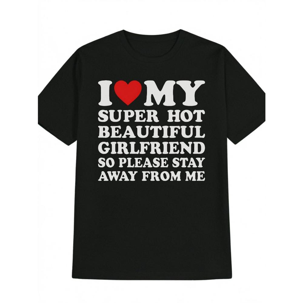 

Men s Fun I Love My Super Hot Girlfriend Slogan T-Shirt White Text and Red Heart Print Soft Anti S