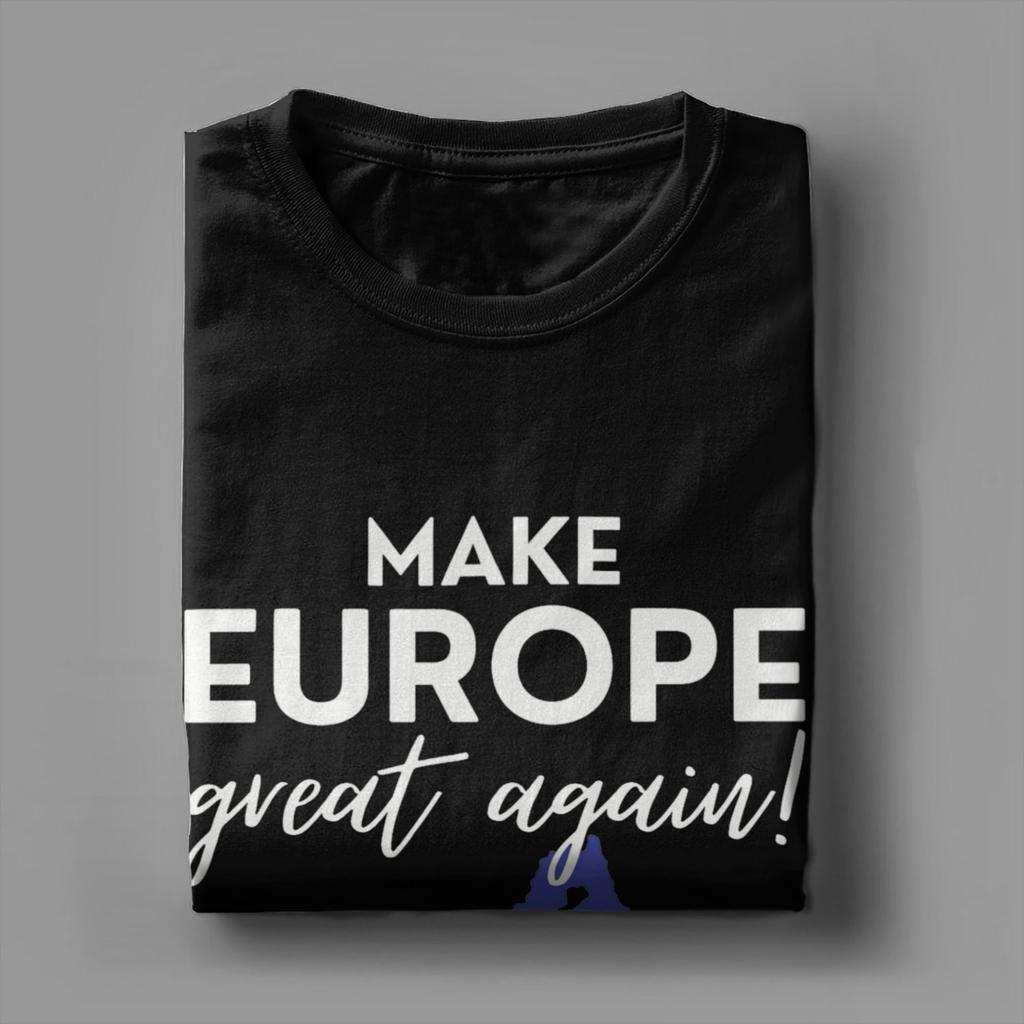 New Arrival Make Europe Great Again T Shirt For Unisex  100% Cotton Tee Shirt Short Sleeve Clothing
