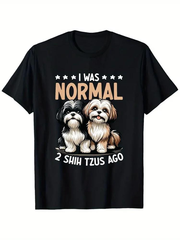 

I Was Normal 2 Shih Tzu Ago - Dog Lover Shih Tzu Dog Owner T-Shirt, 180g, breath M
