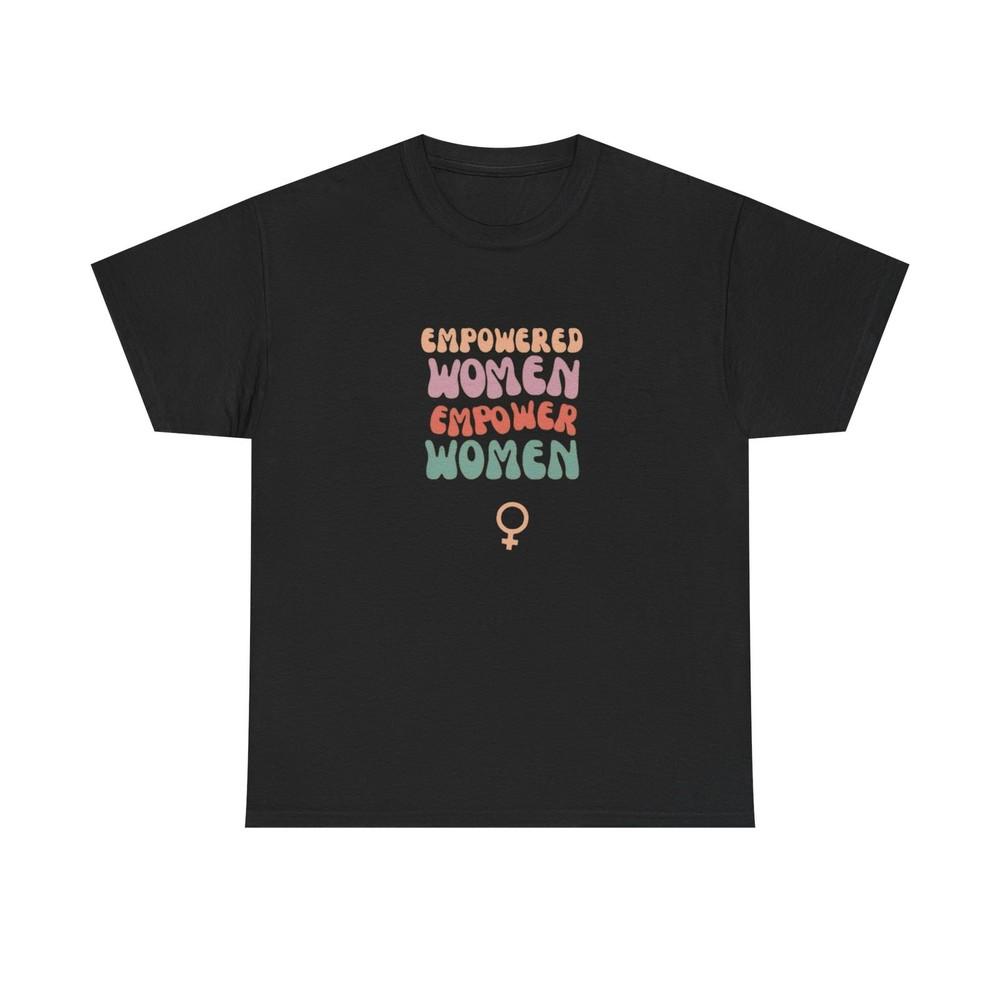 

Empowered Women Graphic T Shirt Unisex Heavy Cotton Tee GIFT Unisex T-Shirt XXL