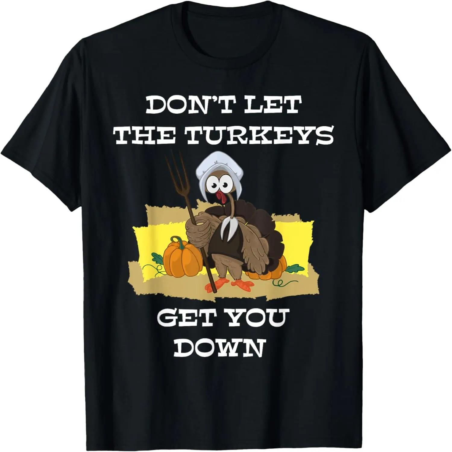 

Don t let the turkeys get you down tshirt For Men Women boy XXXXXL чорний