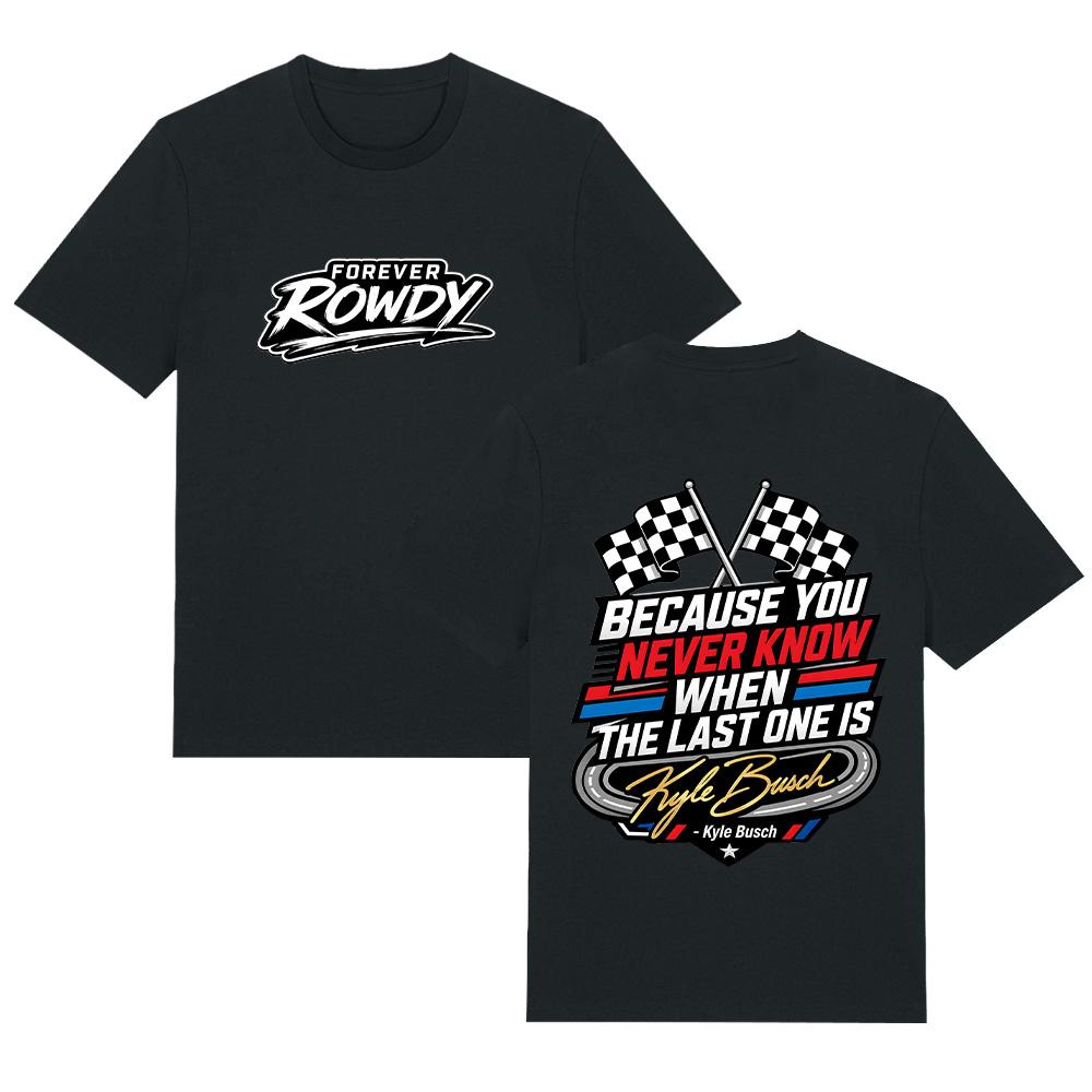 Kyle Busch Memorial Racing T Shirts Because You Never Know T-Shirt Summer Pure Cotton Breathable Tee Women Men High Street Tops XS чёрный