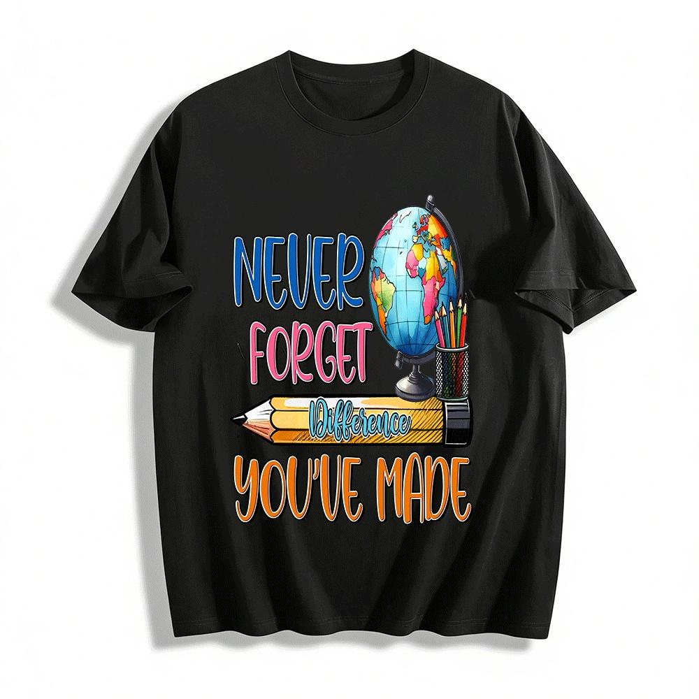 

Never Forget The Difference You ve Made Teacher Top Pure cotton T-shirt XXS