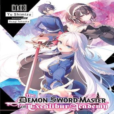 The Demon Sword Master of Excalibur Academy Vol. 10 Light Novel by Yu Shimizu Paperback Book 9781975369644