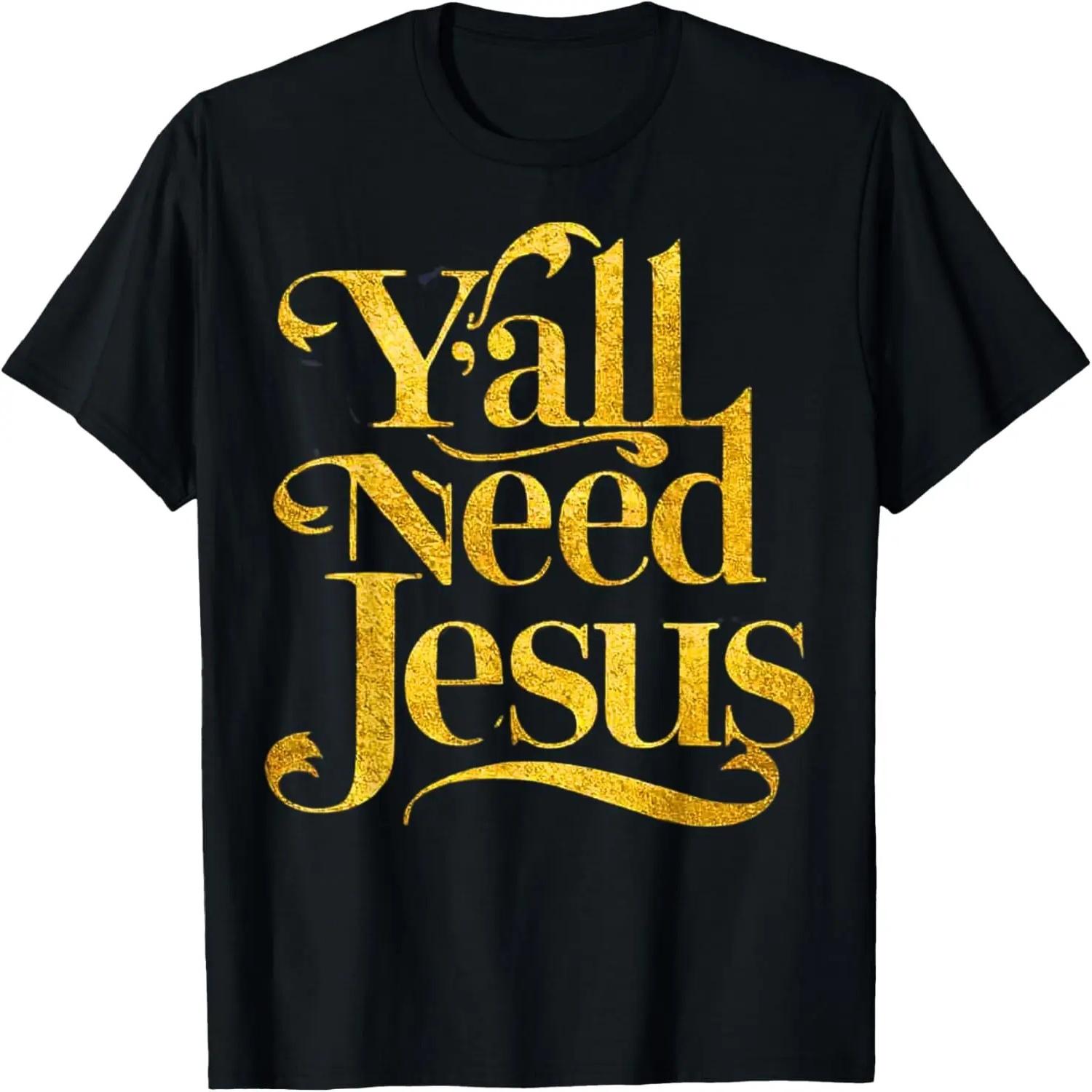 Y all Need Jesus Christian Faith Bible Religious Women Girls T-Shirt S