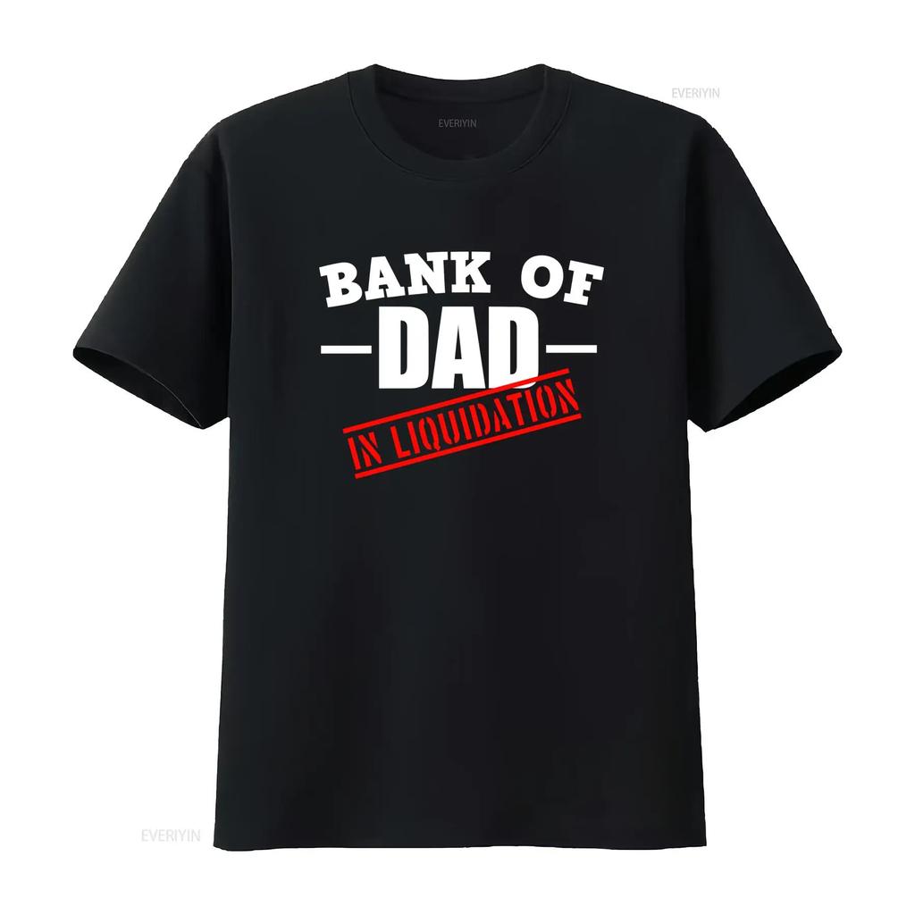 Bank Of Dad In Liquidation Mens Funny T Shirt Trendy and Humorous Design for All vintage Washed streetwear homme Stretched Soft