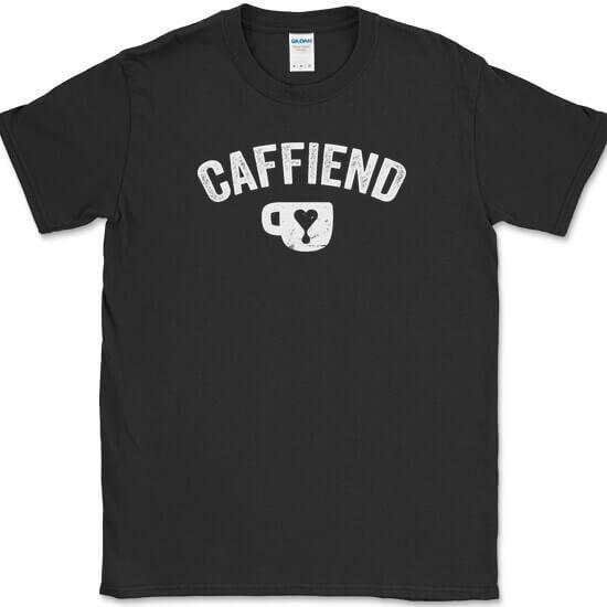 

Caffiend T-Shirt Funny Coffee Addicted Humor Text Tee 2XL