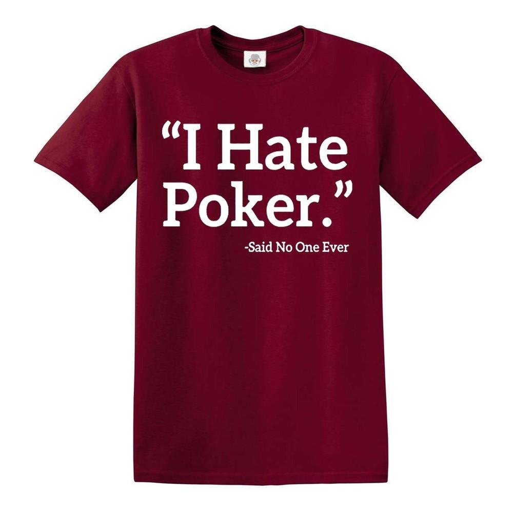 I hate poker said no  funny slogan mens t shirt novelty  joke gift top tee 2XL