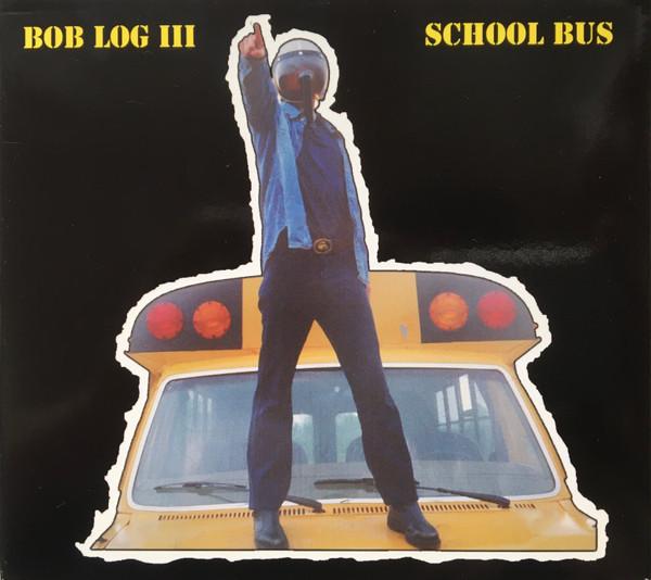 

CD BOB LOG III - School Bus 803232 Fat Possum Reco 1998 US Rock Used
