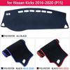 For Kicks 2016 2017 2018 2019 2020 P15 Anti-Slip Mat Dashboard Cover Pad Sunshade Dashmat Protect Carpet Car Accessories