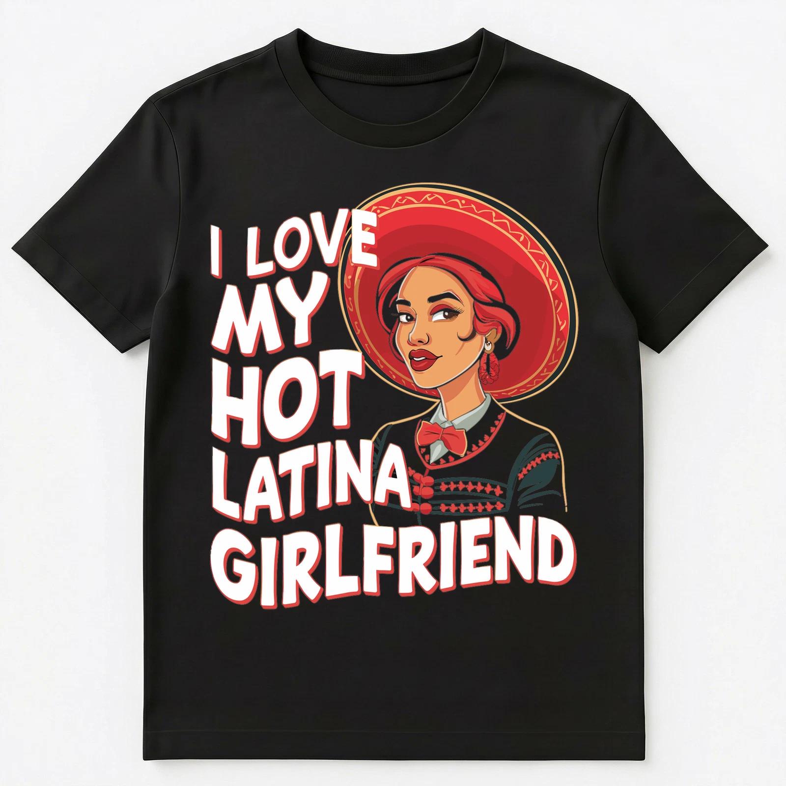 I Love My Hot Latina Girlfriend Unisex T-Shirt L