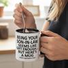 Being Your Son In Law Seems Like Gift Enough Funny Coffee Mug 11oz Novelty Ceramic Cup for Mothers Day Gifts Mother In Law Gifts