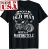 Nikdy nepodceňujte starého muže na motocyklu Tričko Unisex