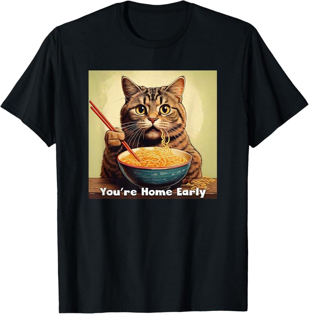 Surprised Cat Eating Ramen Noodles Anime - You re Home Early T-Shirt Unisex T-Shirt S