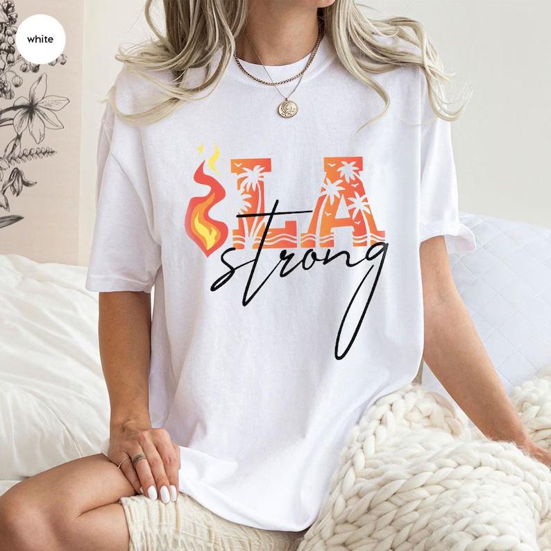 LA Fire Support T-Shirt, Forest Fire Awareness T-Shirt, Strong Matching Tee Unisex T-Shirt S