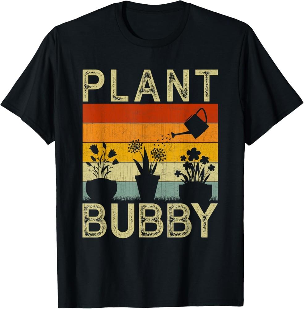 Plant Lover and Gardener Funny Saying Gardening Bubby T-Shirt Unisex T-Shirt XXXXL