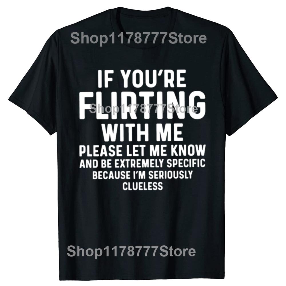 Funny If Youre Flirting With Me Please Let Me Know T Shirts Cotton Short Sleeve Gifts Mens Clothing Loose Oversized T Shirt
