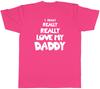 I Really Really Love My Daddy Unisexs Unisex TShirt Tee
