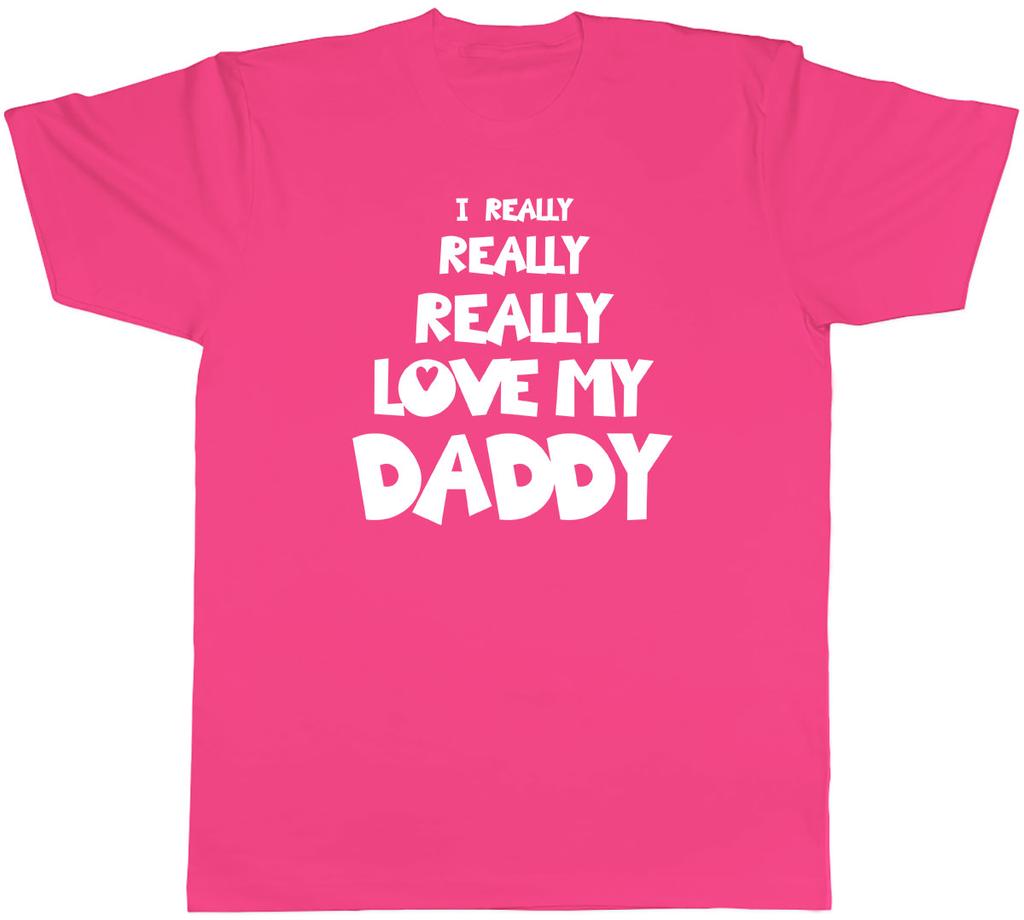 I Really Really Love My Daddy Unisexs Unisex TShirt Tee