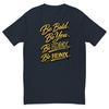 Be Bold Be You HDMX T-Shirt – Comfortable Cotton Tee
