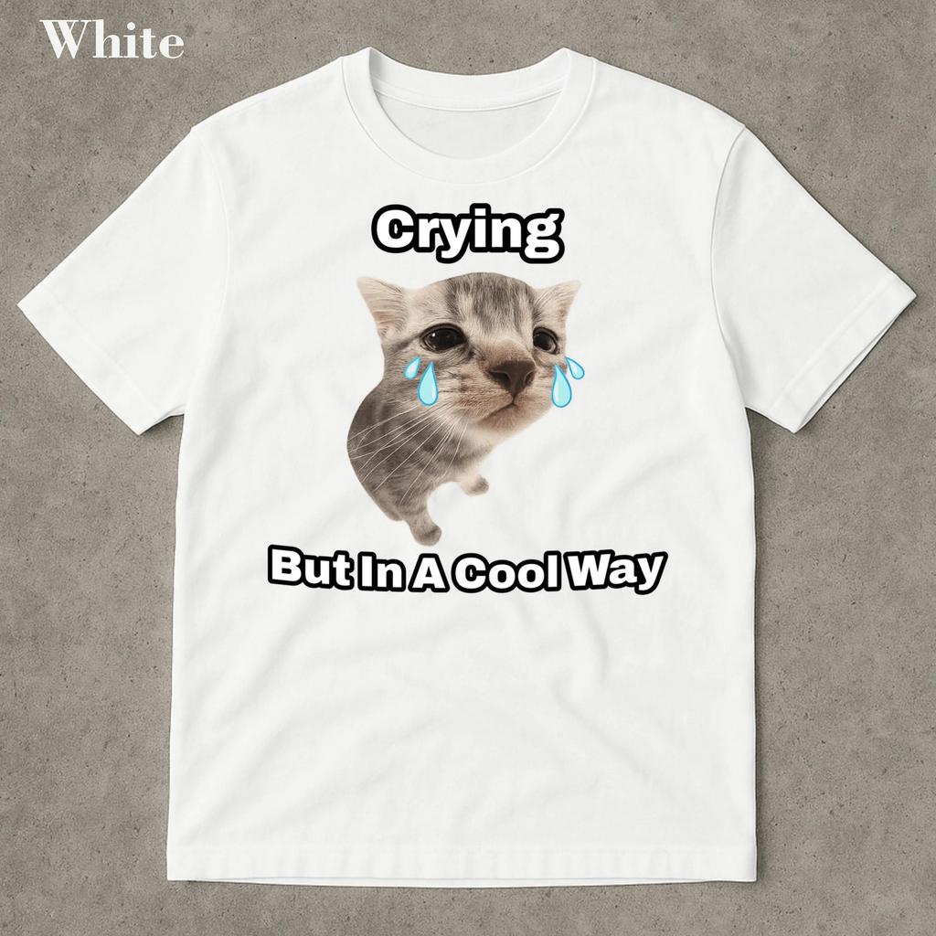Funny Cat Crying Popular Meme Viral Meme Shirt Offensive Funny Meme Cursed Cat T-Shirt Crying Is Cool Shirt Men Clothing