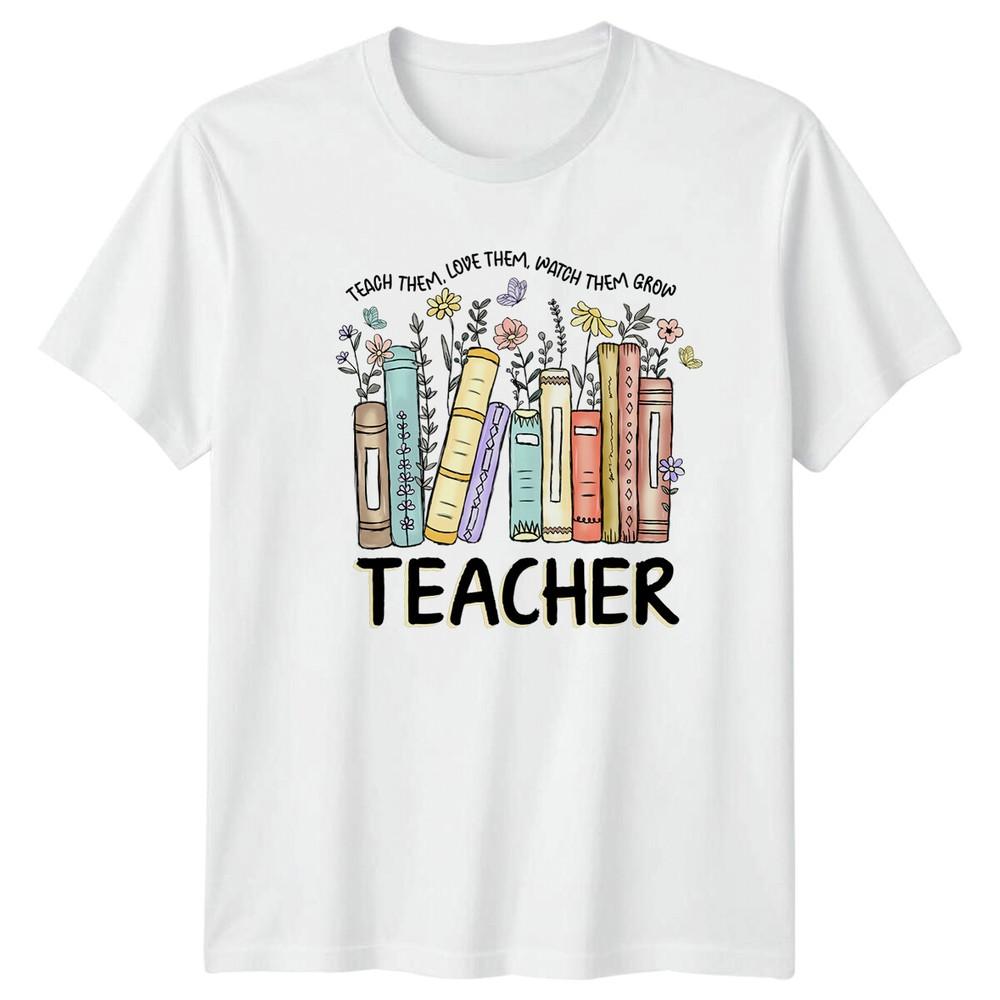 Teach Them Love Them Watch Them Grow Teacher Floral TShirt S