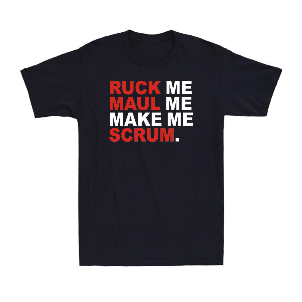 Ruck Me Maul Me Make Me Scrum Funny Rugby Joke Gift Men s Short Sleeve T-Shirt XL