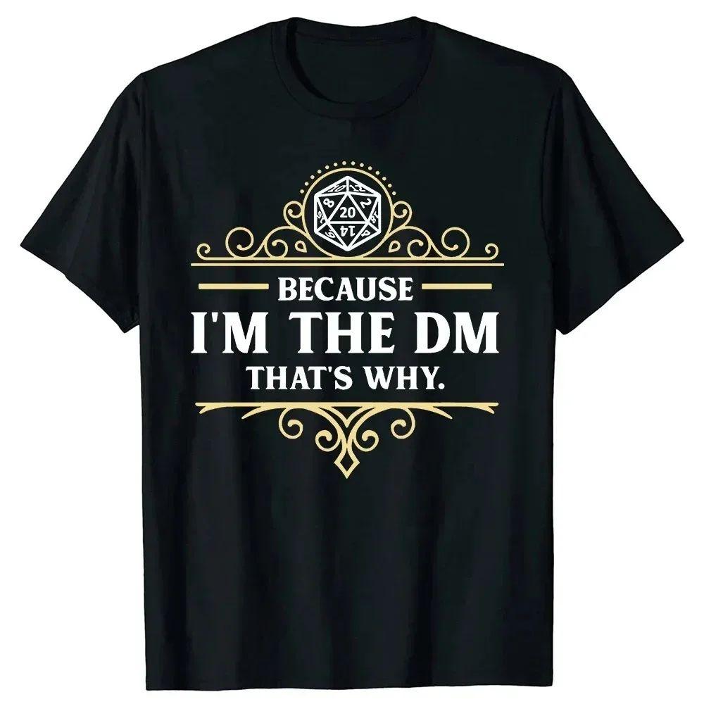 Vintage Y2k Tops Funny Because Im The DM Thats Why RPG Game Master T Shirts Dungeon Gamer Dragon Dice Streetwear Unisex XL